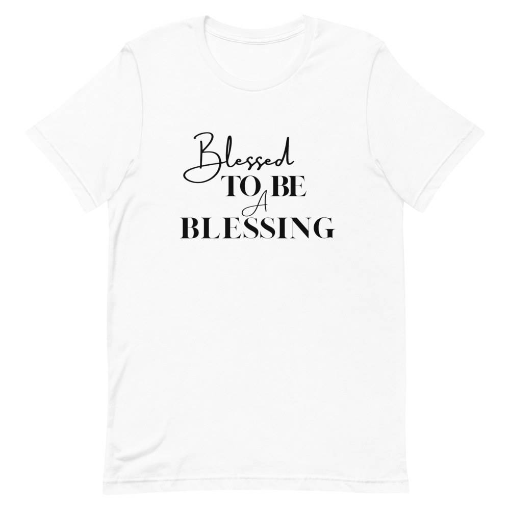 Blessed to be a blessing T-Shirt