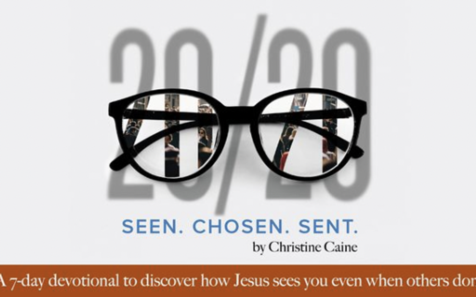 Seen. Chosen. Sent. devotional by Christine Cain