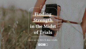 Finding strength in the midst of trails devotional