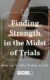 Finding strength in the midst of trails devotional