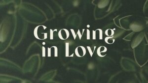 Growing in love devotional